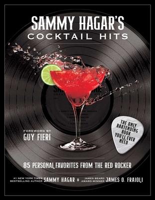 Sammy Hagar’’s Cocktail Hits: 85 Personal Favorites from the Red Rocker