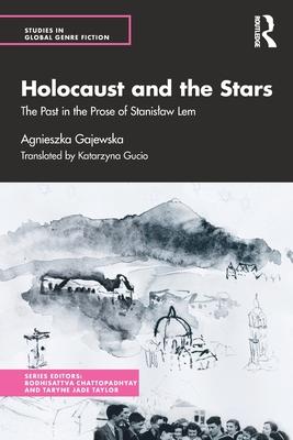 Holocaust and the Stars: The Past in the Prose of Stanislaw LEM