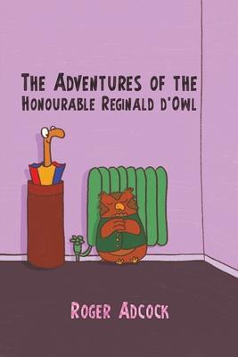 The Adventures of the Honourable Reginald d’’Owl