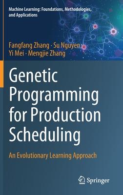 Genetic Programming for Production Scheduling: An Evolutionary Learning Approach
