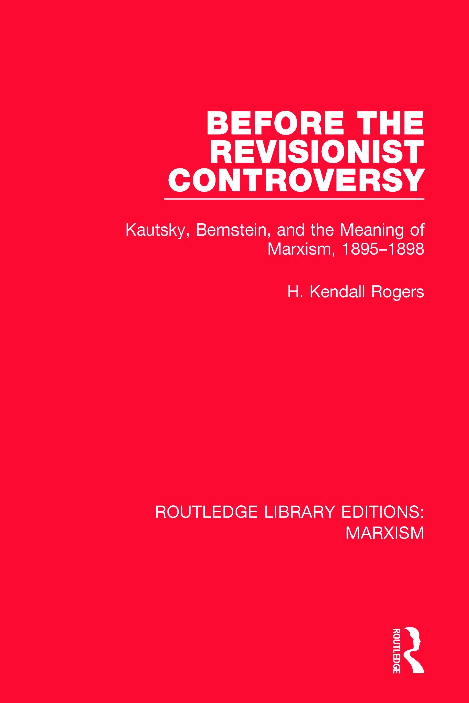 Before the Revisionist Controversy: Kautsky, Bernstein, and the Meaning of Marxism, 1895-1898