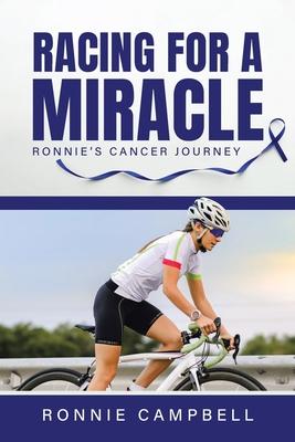 Racing For A Miracle: Ronnie’’s Cancer Journey