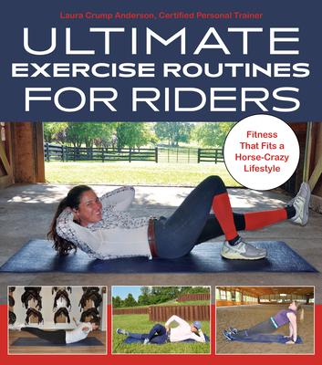 7 Routines to Rider Fitness: Fitting Exercise Into a Horse-Crazy Lifestyle