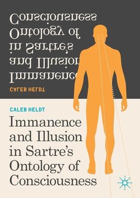 Immanence and Illusion in Sartre’’s Ontology of Consciousness