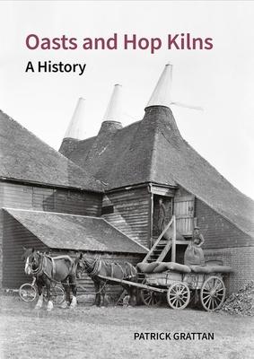 Oasts and Hop Kilns: A History