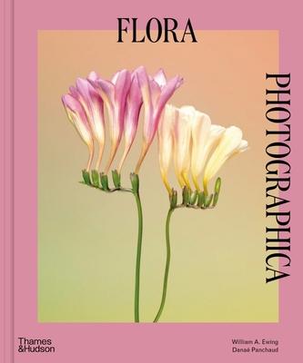 Flora Photographica: Masterworks of Contemporary Flower Photography