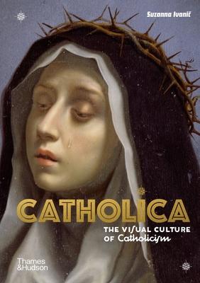 Catholica: Decoding the Visual Culture of Catholicism