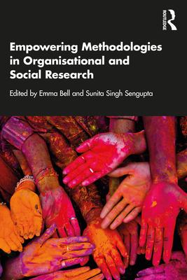 Empowering Methodologies in Management and Organization Studies Research