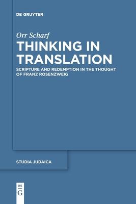 Thinking in Translation: Scripture and Redemption in the Thought of Franz Rosenzweig