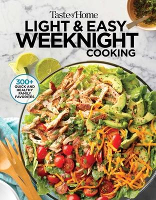 Taste of Home Light & Easy Weeknight Cooking: More Than 200 Simply Satisfying Dishes with Fewer Calories and Less Fat, Salt & Carbs
