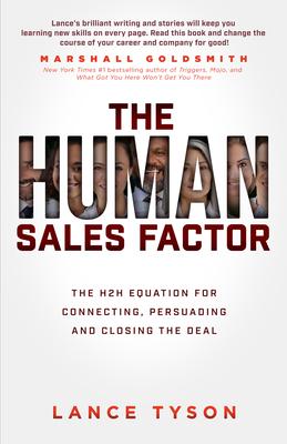 H2h Selling: The Human 2 Human Equation to Persuade, Influence, and Close the Deal