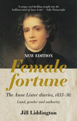 Female Fortune: The Anne Lister Diaries, 1833-36, New Edition