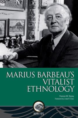 Marius Barbeau’’s Vitalist Ethnology