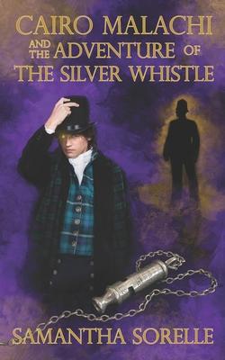 Cairo Malachi and the Adventure of the Silver Whistle