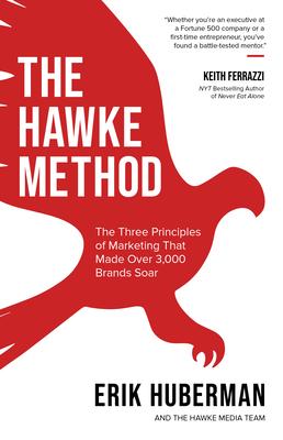 The Hawke Method: The Three Principles of Marketing That Made Over 3,000 Brands Soar