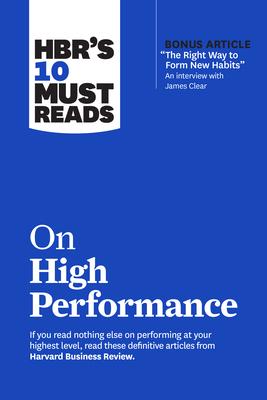 Hbr’’s 10 Must Reads on High Performance