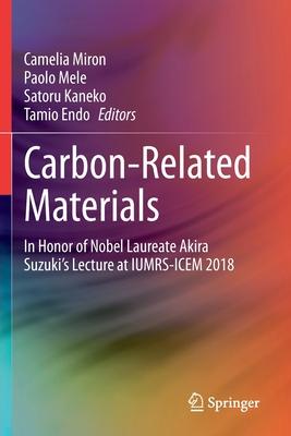 Carbon-Related Materials: In Honor of Nobel Laureate Akira Suzuki’’s Lecture at Iumrs-Icem 2018