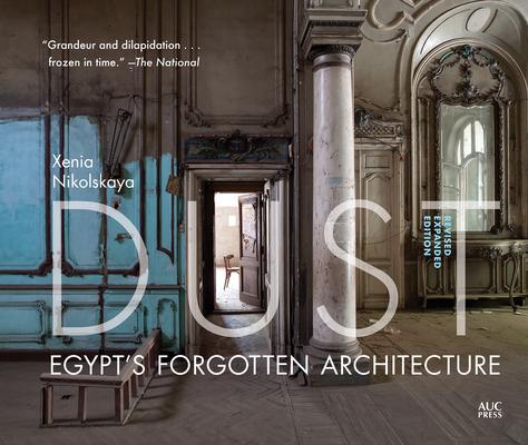 Dust: Egypt’’s Forgotten Architecture, Revised and Expanded Edition