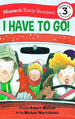 I Have to Go! Early Reader: (Munsch Early Reader)