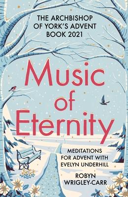 Music of Eternity: Meditations for Advent with Evelyn Underhill: The Archbishop of York’’s Advent Book 2021