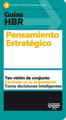 Guías Hbr: Piensa Estratégicamente (HBR Guide to Thinking Strategically Spanish Edition)