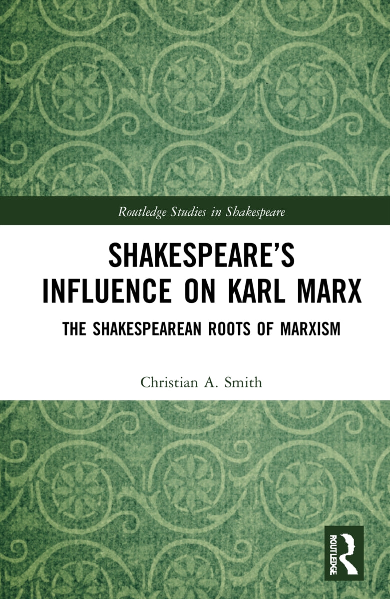 Shakespeare’’s Influence on Karl Marx: The Shakespearean Roots of Marxism