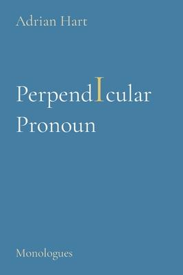 Perpendicuar Pronoun: Monologues