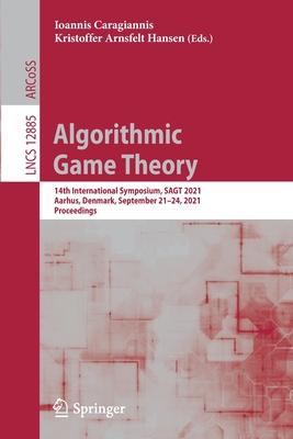 Algorithmic Game Theory: 14th International Symposium, Sagt 2021, Aarhus, Denmark, September 21-24, 2021, Proceedings