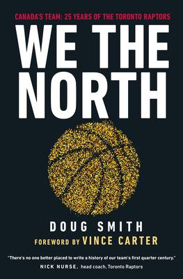 We the North: Canada’’s Team: 25 Years of the Toronto Raptors
