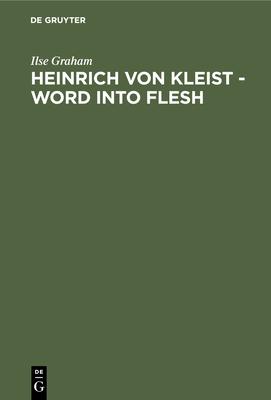 Heinrich von Kleist - Word into Flesh