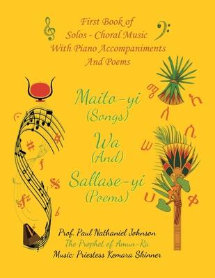 Maito-yi Wa Sallase-yi: First Book of Solos - Choral Music With Piano Accompaniments And Poems