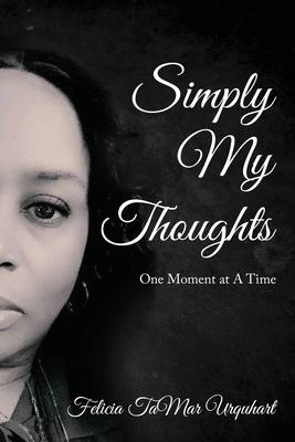 Simply My Thoughts: One Moment At A Time
