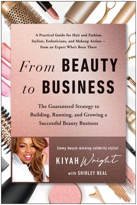 The Business of Beauty: How to Turn Your Passion Into a Successful Career