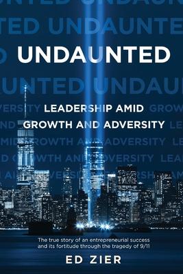 Undaunted: Leadership Amid Growth and Adversity
