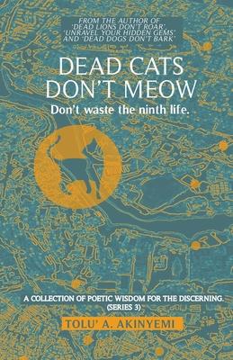 Dead Cats Don’’t Meow: Don’’t Waste the Ninth Life
