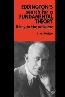 Eddington’’s Search for a Fundamental Theory: A Key to the Universe