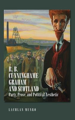 R. B. Cunninghame Graham and Scotland: Party, Prose and Political Aesthetic