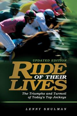 Ride of Their Lives: The Triumphs and Turmoil of Today’’s Top Jockeys