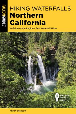 Hiking Waterfalls Northern California: A Guide to the Region’’s Best Waterfall Hikes