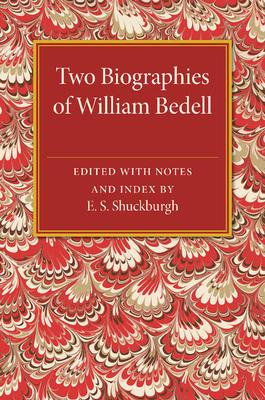 Two Biographies of William Bedell: With a Selection of His Letters and an Unpublished Treatise