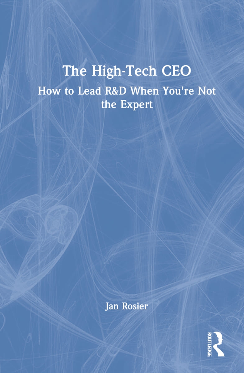 The High-Tech CEO: How to Lead R&d When You’’re Not the Expert