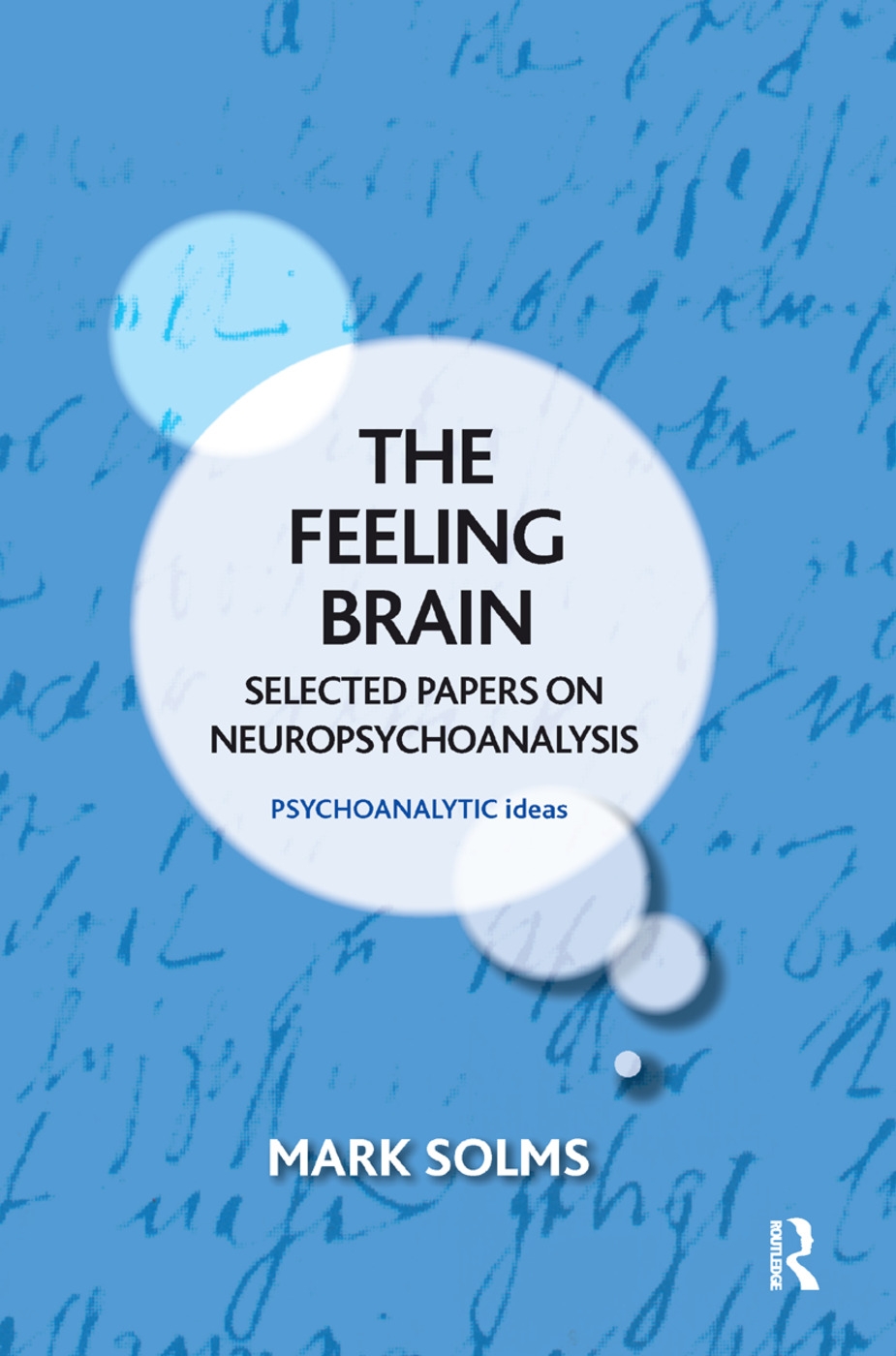 The Feeling Brain: Selected Papers on Neuropsychoanalysis