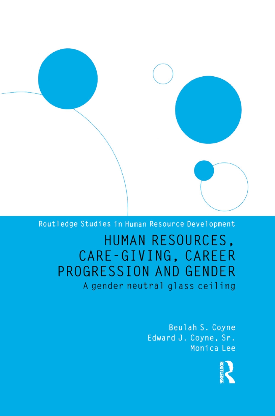 Human Resources, Care Giving, Career Progression and Gender: A Gender Neutral Glass Ceiling