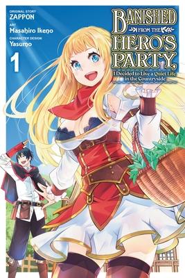 Banished from the Hero’’s Party, I Decided to Live a Quiet Life in the Countryside, Vol. 1 (Manga)