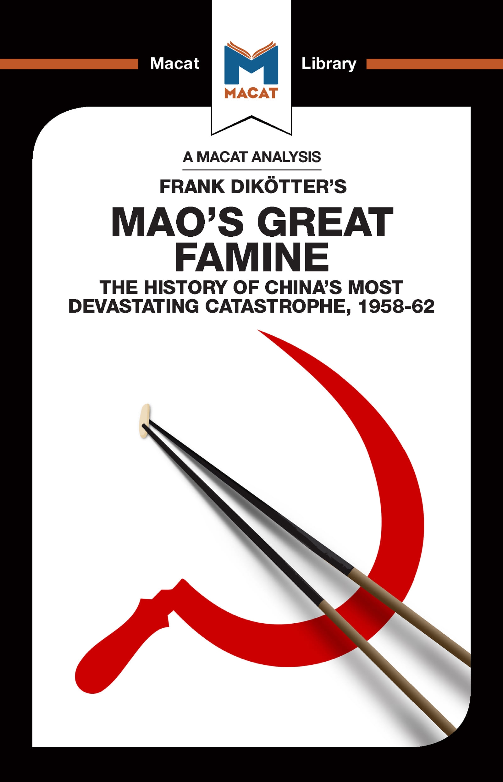 An Analysis of Frank Dikotter’’s Mao’’s Great Famine: The History of China’’s Most Devestating Catastrophe 1958-62