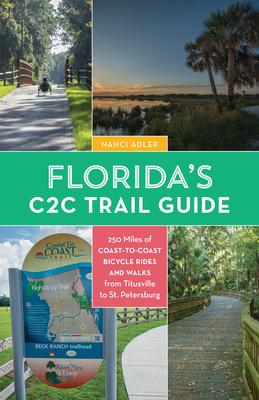 Florida’s Coast-To-Coast Trail Guide: 250-Miles of C2c Bicycle Rides and Walks- Titusville to St. Petersburg