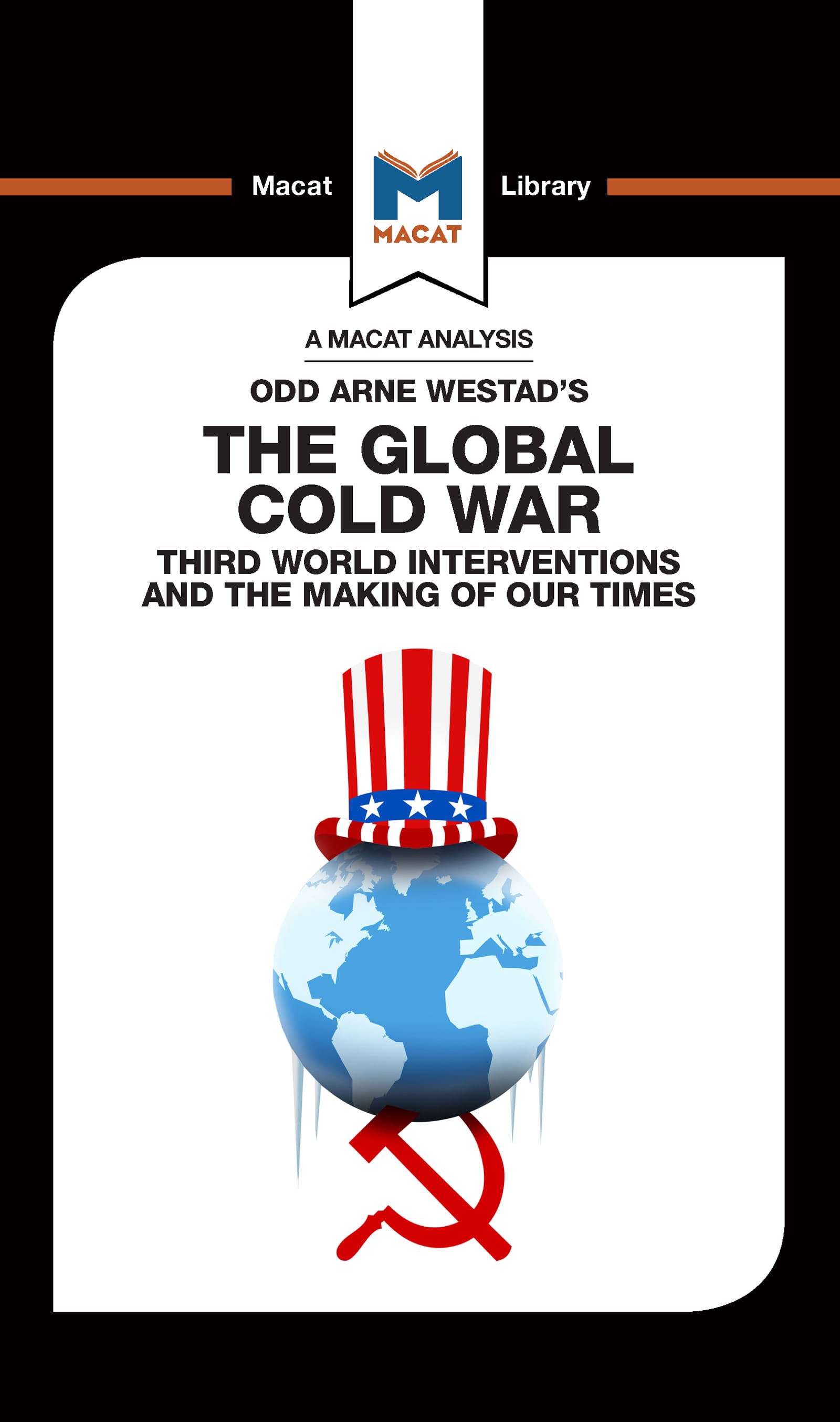 An Analysis of Odd Arne Westad’’s the Global Cold War: Third World Interventions and the Making of Our Times