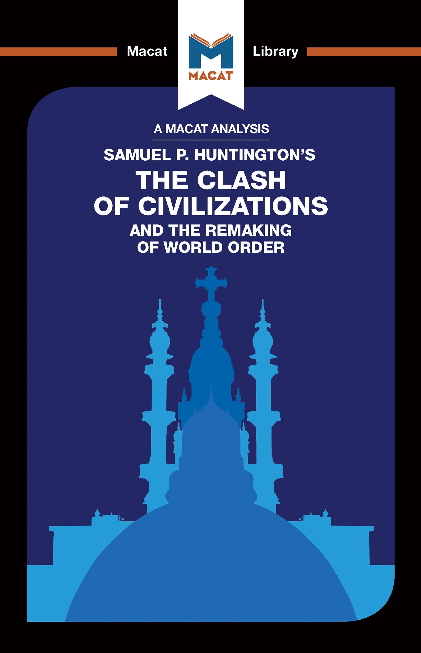 An Analysis of Samuel P. Huntington’’s the Clash of Civilizations and the Remaking of World Order