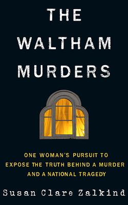 The Waltham Murders: An Unsolved Homicide, a National Tragedy, and a Search for the Truth