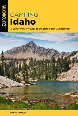 Camping Idaho: A Comprehensive Guide to the State’’s Best Campgrounds